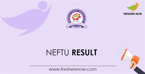 North East Frontier Technical University (NEFTU) Results  .